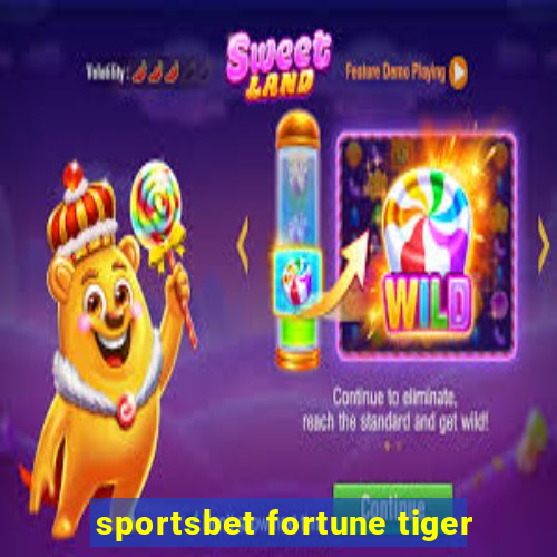 sportsbet fortune tiger